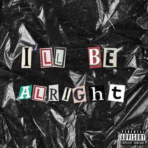 I'll Be Alright (feat. DDK) (Explicit)