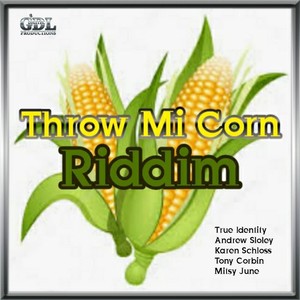 Throw Mi Corn Riddim