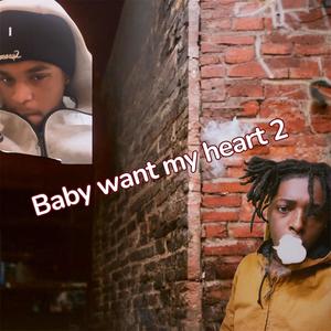 Baby want my heart 2 (feat. Trey_turnt) (Explicit)