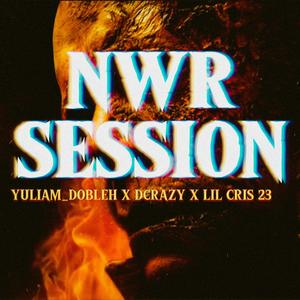 NWR SESSION (feat. Lil Cris 23 & DCrazy) (Explicit)