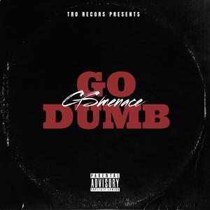 Go Dumb (Explicit)