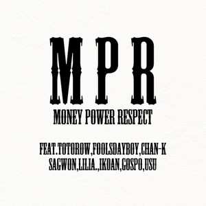 MPR (feat. TOTOROW, Foolsdayboy, Chan-K, sagwon, LiLia., Ik0aN, GOSPO & USU) (Explicit)
