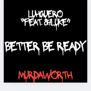 Better be ready (feat. 817.luke) [Explicit]