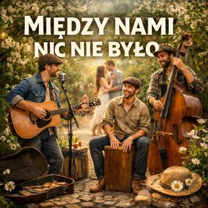Między Nami Nic Nie Było