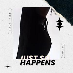 JUST SO HAPPENS (feat. AMERIKOU) (Explicit)