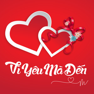 Vì Yêu Mà Đến