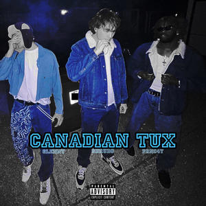 CANADIAN TUX (feat. Ser Glennjamin & PRNC4Y) [Explicit]