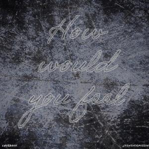 How Would You Feel (feat. Jdsnevermissin) (Explicit)