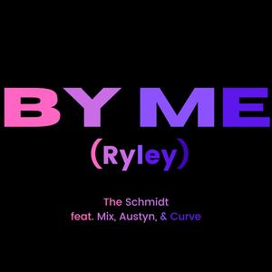 By Me (Ryley) (feat. Mix, Austyn & Curve)