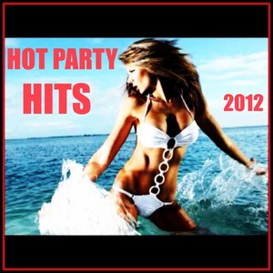 Hot Party Hits 2012 (Explicit)