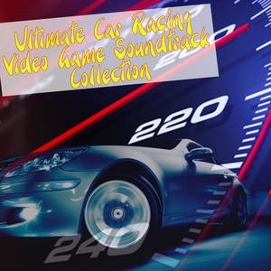 Ultimate Car Racing Video Game Soundtrack Collection