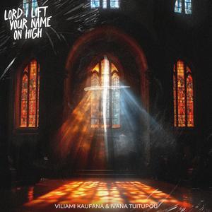 Lord I Lift Your Name On High (feat. Canaan Ene & Ivana Tuitupou)