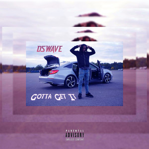 Gotta Get It (Explicit)