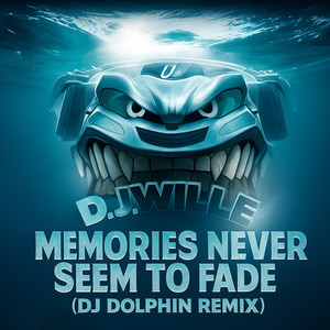 Memories Never Seem To Fade (DJ Dolphin Remix)