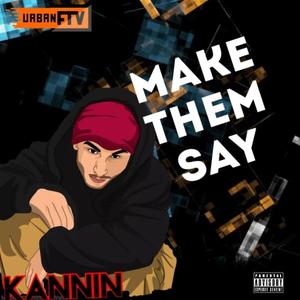 Make Them Say (feat. Kannin) [Explicit]