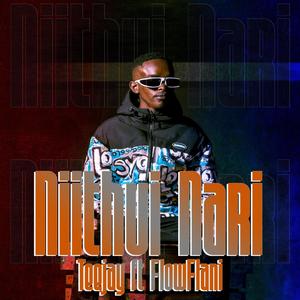 NIITHUI NAREE (KIKUYU DRILL) (feat. FLOWFLANI) (Explicit)