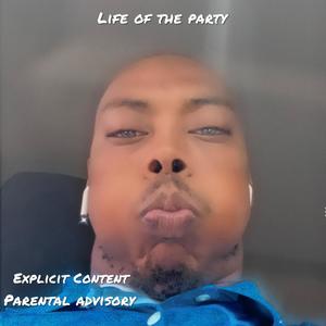 Life Of The Party (Explicit)