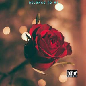 Belongs To Me (Explicit)