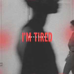 I'm Tired