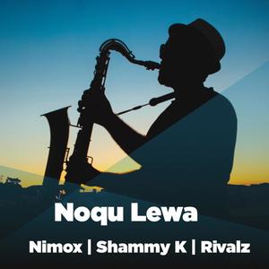 Noqu Lewa (feat. Shammy K & Rivalz)