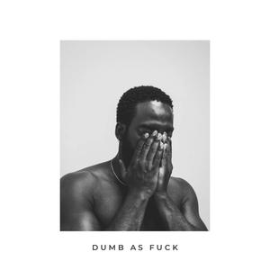 Dumb As **** (feat. TomFoolin) (Explicit)