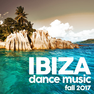 IBIZA DANCE MUSIC FALL 2017