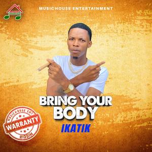 Bring Your Body (feat. Ikatik)