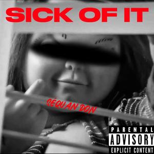 SICK OF IT (Explicit)