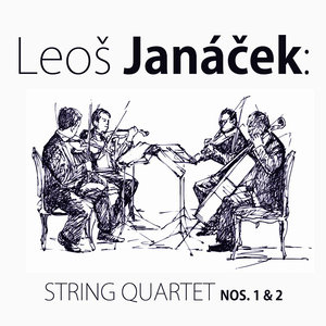 Leoš Janáček: String Quartet Nos. 1 & 2
