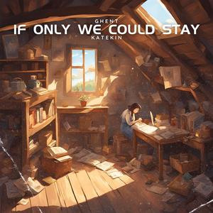 If Only We Could Stay (feat. Katekin)