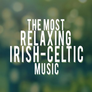 The Most Relaxing Irish-Celtic Music