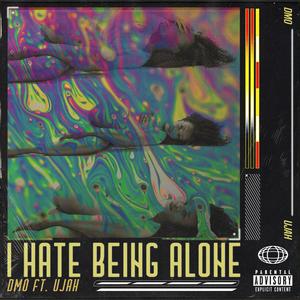 I Hate Being Alone (feat. Ujah)