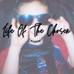 Life Of The Chosen (Explicit)