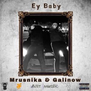 Ey Baby (feat. Galinow & Mrusnika) (Explicit)