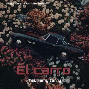 El Carro (feat. Tsunamy Terry)