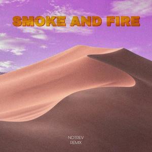 Smoke and Fire (notrev remix)