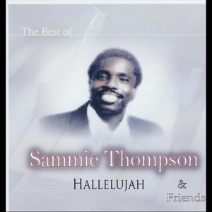 Hallelujah the Best of Sammie Thompson and Friends