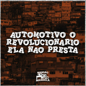 Automotivo o Revolucionário - Ela Não Presta (Explicit)
