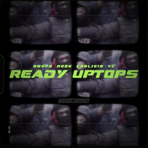 Ready Uptops (feat. #Woodz, Gwopz, #AR, 8Rose, Coolie18 & Yc) [Explicit]