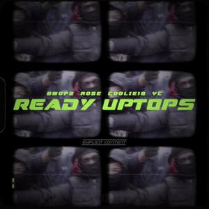 Ready Uptops(feat. #Woodz, Gwopz, #AR, 8Rose, Coolie18 & Yc) (Explicit)