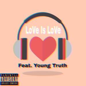 LoVe Is LoVe(feat. Young Truth) (Explicit)
