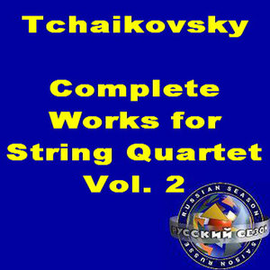 Tchaikovsky: Complete Works For String Quartet Vol.2