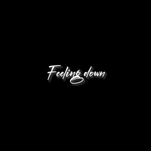 Feeling Down (Explicit)