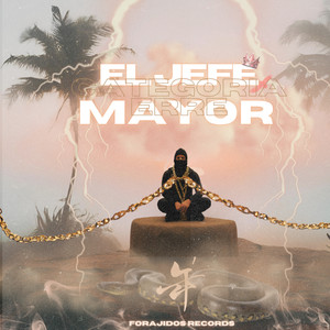 EL JEFE MAYOR (Explicit)