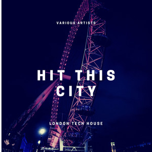 Hit This City (London Tech House)