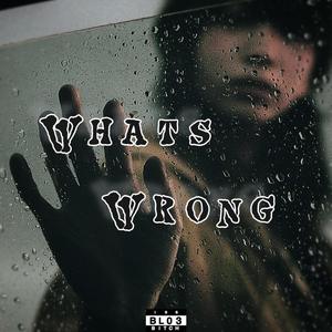 What's Wrong? (Explicit)