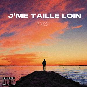J'ME TAILLE LOIN (Explicit)
