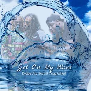 Get on My Wave(feat. Yung Gifted) (Explicit)