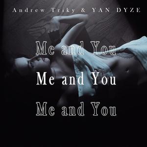 Me and You (feat. YAN DYZE)