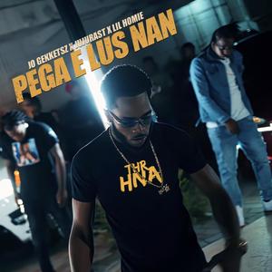 Pega E Lus Nan (feat. juju rast & lil homie) [Explicit]